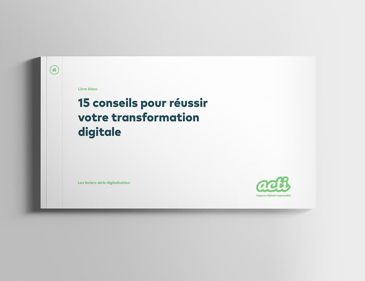 15 conseils pour réussir votre transformation digitale par acti